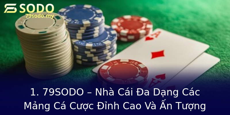 1. 79SODO – Nhà Cái Đa Dạng Các Mảng Cá Cược Đỉnh Cao Và Ấn Tượng