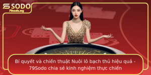 Bi Quyet Va Chien Thuat Nuoi Lo Bach Thu Hieu Qua 79Sodo Chia Se Kinh Nghiem Thuc Chien