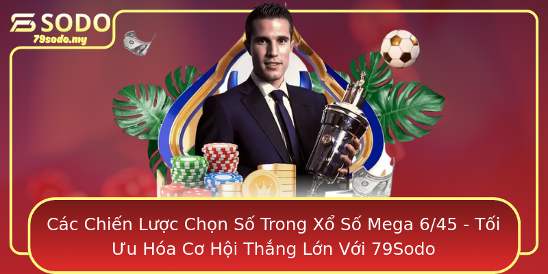 Các Chiến Lược Chọn Số Trong Xổ Số Mega 6/45 - Tối Ưu Hóa Cơ Hội Thắng Lớn Với 79Sodo Các Chiến Lược Chọn Số Trong Xổ Số Mega 6/45 - Tối Ưu Hóa Cơ Hội Thắng Lớn Với 79Sodo