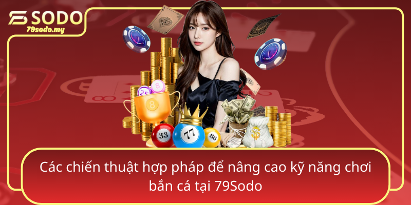 Cac Chien Thuat Hop Phap De Nang Cao Ky Nang Choi Ban Ca Tai 79Sodo