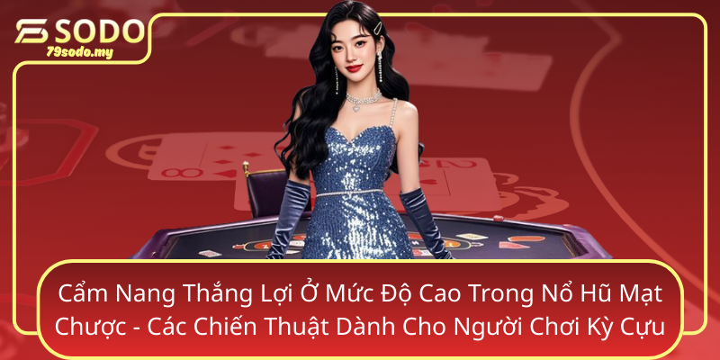 Cẩm Nang Thắng Lợi Ở Mức Độ Cao Trong Nổ Hũ Mạt Chược - Các Chiến Thuật Dành Cho Người Chơi Kỳ Cựu Cam Nang Thang Loi O Muc Do Cao Trong No Hu Mat Chuoc Cac Chien Thuat Danh Cho Nguoi Choi Ky Cuu