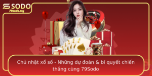Chu Nhat Xo So Nhung Du Oan Bi Quyet Chien Thang Cung 79Sodo
