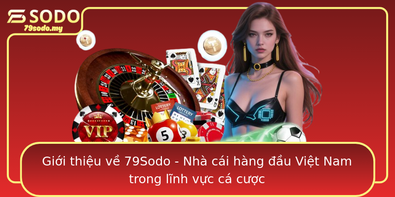 Giới thiệu về 79Sodo - Nhà cái hàng đầu Việt Nam trong lĩnh vực cá cược
