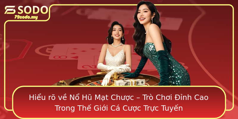 Hiểu rõ về Nổ Hũ Mạt Chược – Trò Chơi Đỉnh Cao Trong Thế Giới Cá Cược Trực Tuyến Hiểu rõ về Nổ Hũ Mạt Chược – Trò Chơi Đỉnh Cao Trong Thế Giới Cá Cược Trực Tuyến