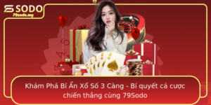 Kham Pha Bi An Xo So 3 Cang Bi Quyet Ca Cuoc Chien Thang Cung 79Sodo