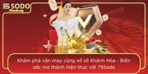Kham Pha Van May Cung Xo So Khanh Hoa Bien Uoc Mo Thanh Hien Thuc Voi 79Sodo