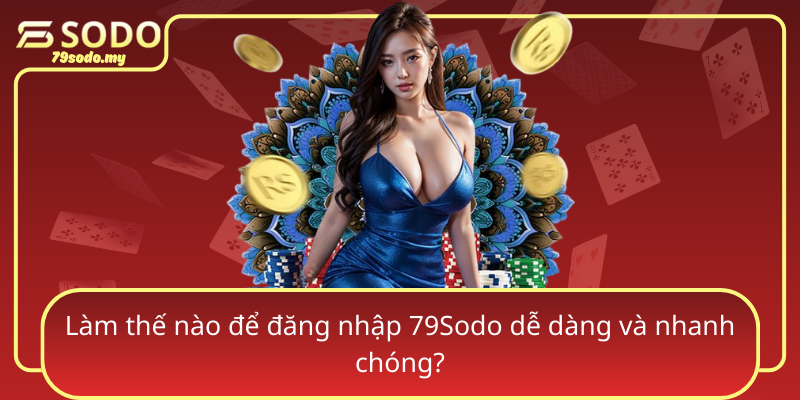 Lam The Nao De Dang Nhap 79Sodo De Dang Va Nhanh Chong