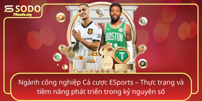 Ngành công nghiệp Cá cược ESports – Thực trạng và tiềm năng phát triển trong kỷ nguyên số Nganh Cong Nghiep Ca Cuoc Esports Thuc Trang Va Tiem Nang Phat Trien Trong Ky Nguyen So