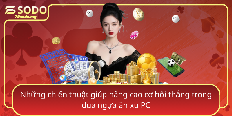 Nhung Chien Thuat Giup Nang Cao Co Hoi Thang Trong Dua Ngua An Xu Pc