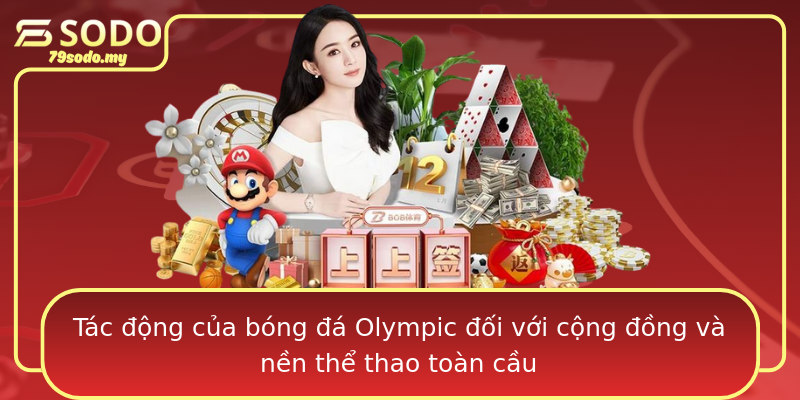 Tác động của bóng đá Olympic đối với cộng đồng và nền thể thao toàn cầu